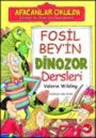 Afacanlar Okulda - Fosil Bey'in Dinozor Dersleri - Valerie Wilding - Beyaz Balina Yayınları