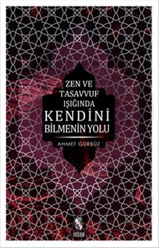 Zen Ve Tasavvuf Işığında Kendini Bilmenin Yolu - Ahmet Gürbüz - İnsan Yayınları