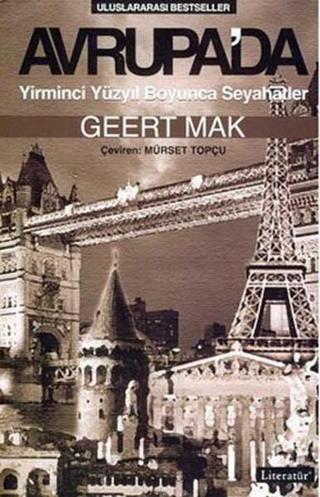 Avrupa'da Yirminci Yüzyıl Boyunca Seyahatler - Geert Mak - Literatür Yayıncılık
