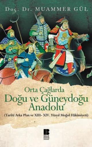 Orta Çağlarda Doğu ve Güneydoğu Anadolu - Muammer Gül - Bilge Kültür Sanat