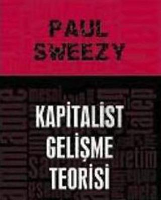 Kapitalist Gelişme Teorisi - Paul Sweezy - Kalkedon
