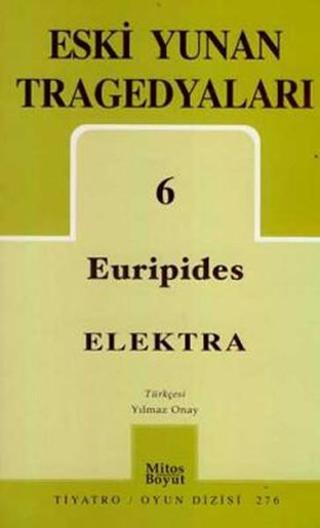 Eski Yunan Tragedyaları-6: Elektra - Euripides  - Mitos Boyut Yayınları