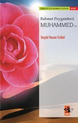 Rahmet Peygamberi Muhammed (SAV) - Seyyid Hasan İslami - Ağaç Yayınları
