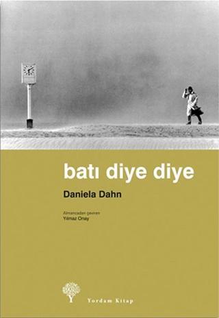 Batı Diye Diye - Daniela Dahn - Yordam Kitap
