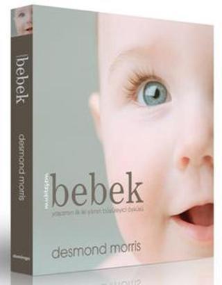 Muhteşem Bebek - Yaşamın İlk İki Yılının Büyüleyici Öyküsü - Desmond Morris - Domingo Yayınevi