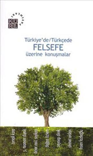 Türkiye'de-Türkçede Felsefe Üzerine Konuşmalar - İsmail Kara - Küre Yayınları