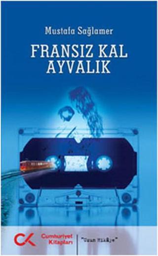 Fransız Kal Ayvalık - Mustafa Sağlamer - Cumhuriyet Kitapları