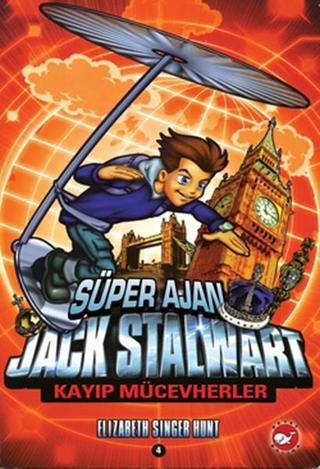 Süper Ajan Jack Stalwart -4 Kayıp Mücevherler - Elizabeth Singer Hunt - Beyaz Balina Yayınları