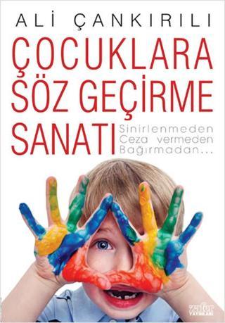 Çocuklara Söz Geçirme Sanatı - Ali Çankırılı - Zafer Yayınları