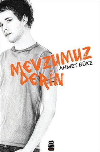 Mevzumuz Derin - Ahmet Büke - On8 Kitap