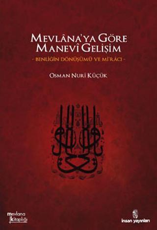 Mevlana'ya Göre Manevi Gelişim - Osman Nuri Küçük - İnsan Yayınları