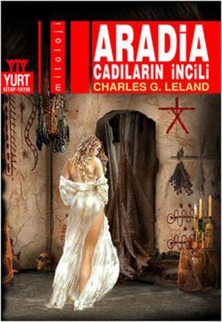 Aradia - Cadıların İncili - Charles G. Leland - Yurt Kitap Yayın