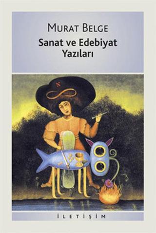 Sanat ve Edebiyat Yazıları - Murat Belge - İletişim Yayınları