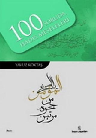 100 Soruda Hadis Meseleleri - Yavuz Köktaş - İnsan Yayınları