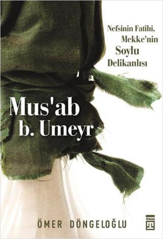 Mus'ab b. Umeyr - Ömer Döngeloğlu - Timaş Yayınları