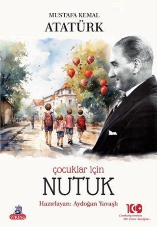 Çocuklar İçin Nutuk - Mustafa Kemal Atatürk - Viking Kitap