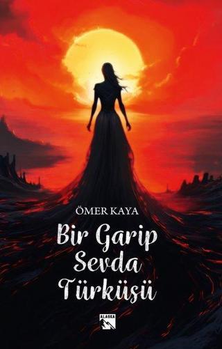 Bir Garip Sevda Türküsü - Ömer Kaya - Alaska Yayınları