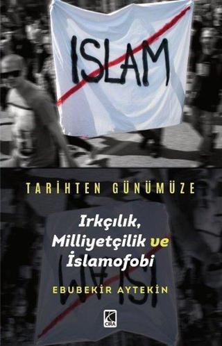 Tarihten Günümüze Irkçılık, Milliyetçilik ve İslamofobi - Ebubekir Aytekin - Çıra Yayınları