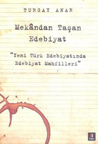 Mekandan Taşan Edebiyat - Turgay Anar - Kapı Yayınları