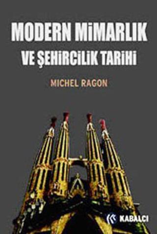 Modern Mimarlık ve Şehircilik Tarihi - Michel Ragon - Kabalcı Yayınevi
