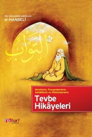 Tevbe Hikayeleri - Ebu Muhammed Abdullah el-Hanbe  - İlk Harf Yayınları