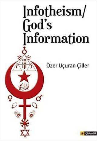 Infotheism/ God's Information - Özer Uçuran Çiller - Çitlembik Yayınları