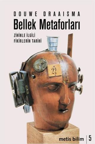 Bellek Metaforları - Zihinle İlgili Fikirlerin Tarihi - Douwe Draaisma - Metis Yayınları