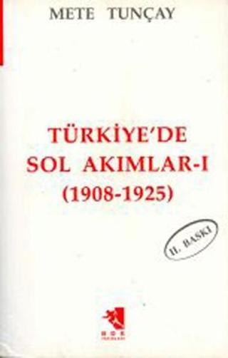 Türkiye'de Sol Akımlar 1908-1925 Cilt-1 - Mete Tunçay - İletişim Yayınları