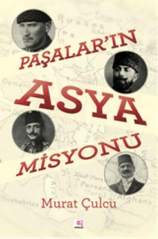Paşalar'ın Asya Misyonu Murat Çulcu E Yayınları