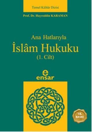 Anahatlarıyla İslam Hukuku (1. Cilt) - Hayreddin Karaman - Ensar Neşriyat