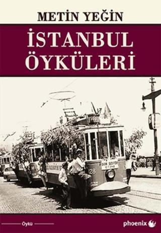 İstanbul Öyküleri - Metin Yeğin - Phoenix