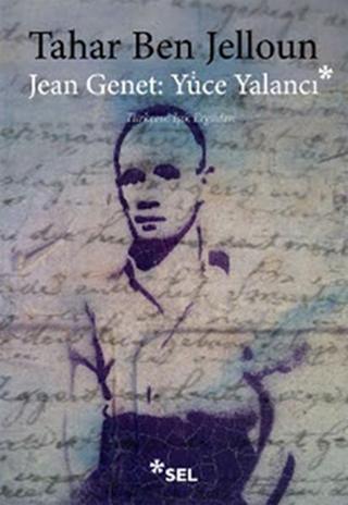 Jean Genet : Yüce Yalancı - Tahar Ben Jelloun - Sel Yayıncılık