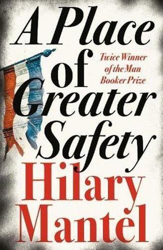 Place of Greater Safety - Hilary Mantel - Agenor Publishing
