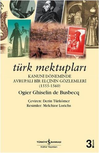 Türk Mektupları-Kanuni Döneminde Av - Ogier Ghislain De Busbecq - İş Bankası Kültür Yayınları