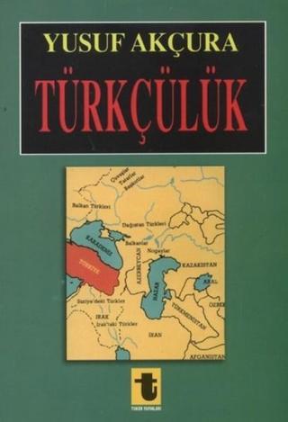 Türkçülük - Yusuf Akçura - Toker Yayınları