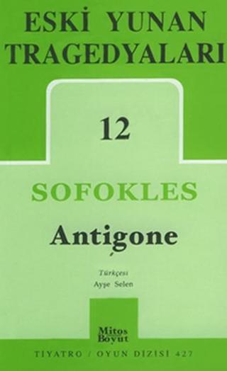 Eski Yunan Tragedyaları 12: Antigone - Sofokles  - Mitos Boyut Yayınları