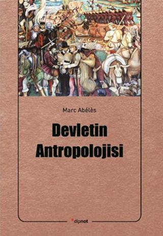 Devletin Antropolojisi - Marc Abeles - Dipnot