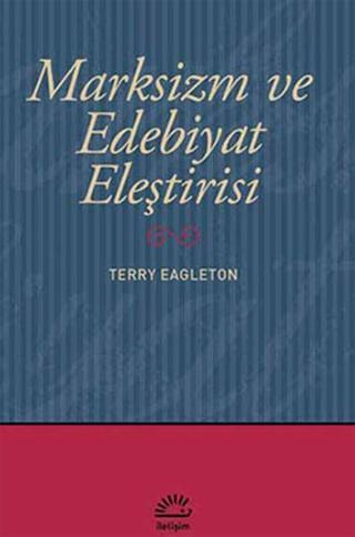 Marksizm ve Edebiyat Eleştirisi - Terry Eagleton - İletişim Yayınları