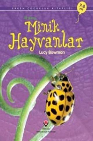 İlk Okuma - Minik Hayvanlar 7-8 Yaş - Lucy Bowman - Tübitak Yayınları