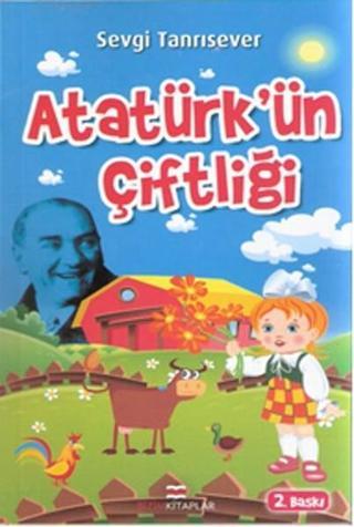 Atatürk'ün Çiftliği - Sevgi Tanrısever - Bizim Kitaplar