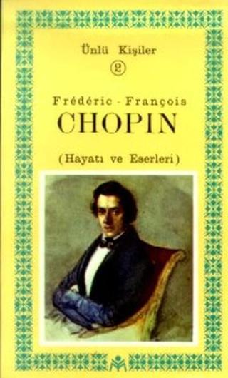 Frederic-François Chopin(Hayatı ve Eserleri)Ünlü Kişiler 2 - Kastaş Yayınları