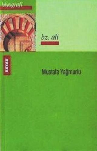 Hz. Ali - Mustafa Yağmurlu - Beyan Yayınları