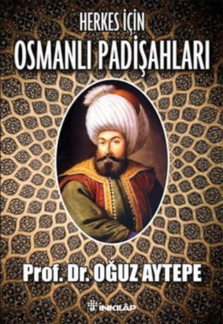 Herkes İçin Osmanlı Padişahları - İnkılap Kitabevi Yayınevi