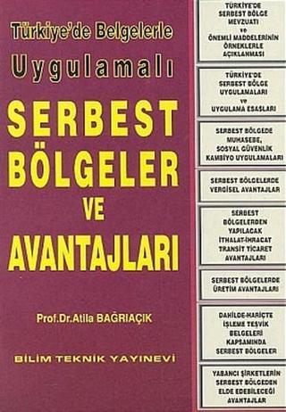 Türkiye'de Belgelerle Uygulamalı Serbest Bölgeler ve Avantajları - Atila Bağrıaçık - Bilim Teknik Yayınevi