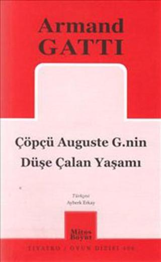 Çöpçü Auguste G.nin Düşe Çalan Yaşamı - Armand Gatti - Mitos Boyut Yayınları
