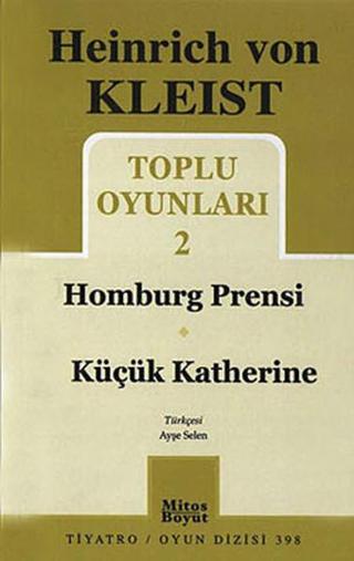 Toplu Oyunları 2 - Homburg Prensi-Küçük Katherine - Heinrich Von Kleist - Mitos Boyut Yayınları