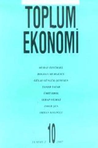 Dünü ve Bugünüyle Toplum ve Ekonomi Sayı: 10 - Ümit Erol - Bağlam Yayıncılık