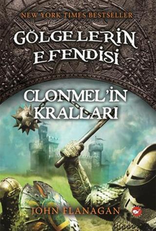 Gölgelerin Efendisi 8 - Clonmel'in Kralları - John Flanagan - Beyaz Balina Yayınları