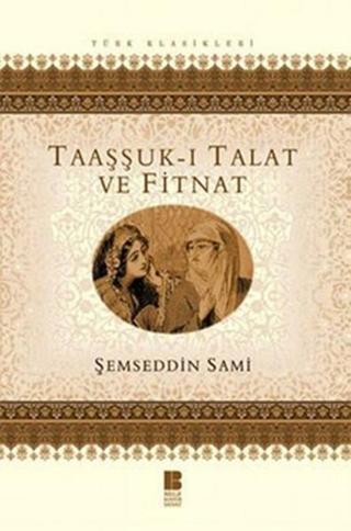 Taaşşuk-ı Talat ve Fitnat - Şemseddin Sami - Bilge Kültür Sanat