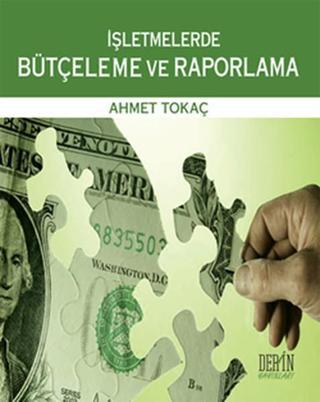 İşletmelerde Bütçeleme ve Raporlama - Ahmet Tokaç - Derin Yayınları